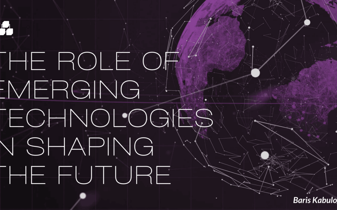 The Role of Emerging Technologies in Shaping the Future