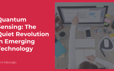 Quantum Sensing: The Quiet Revolution in Emerging Technology